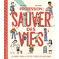 Profession : Sauver des vies : 24 heures dans la vie de 12 héros du quotidien