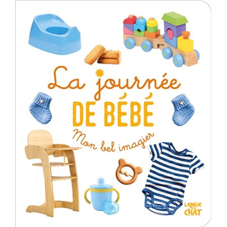 La journée de bébé : Mon bel imagier