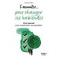 5 minutes ... pour changer ses habitudes : Petit journal pour transformer son quotidien