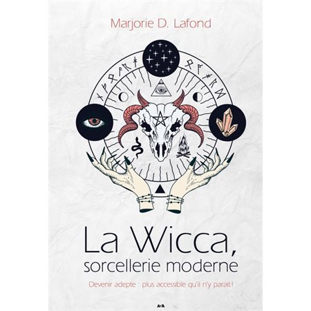 La wicca, sorcellerie moderne : Devenir adepte : Plus accessible qu'il n'y parait !