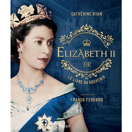 Elizabeth II : Le livre du souvenir : 70 ans de règne