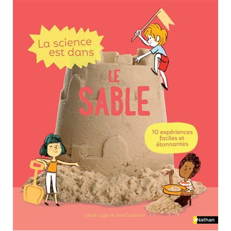 La science est dans le sable : 10 expériences faciles et étonnantes