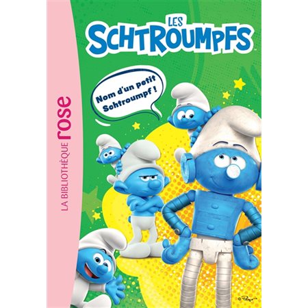 Les Schtroumpfs T.03 : Nom d'un petit Schtroumpf ! : Bibliothèque rose : 6-8