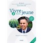 Vivre jeune T.02 : 2 fois plus longtemps : Réponses à vos questions : 2e édition