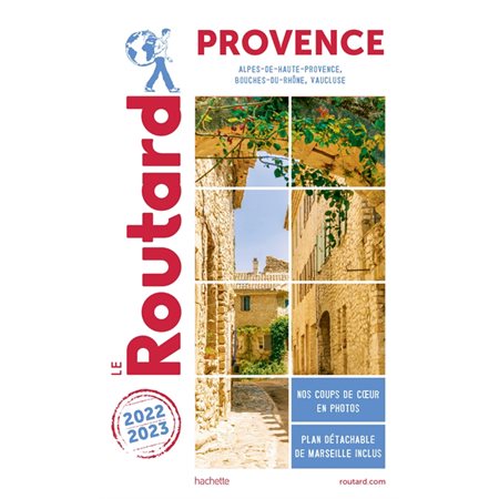 Provence : Alpes-de-Haute-Provence, Bouches-du-Rhône, Vaucluse : 2022-2023 (Routard)