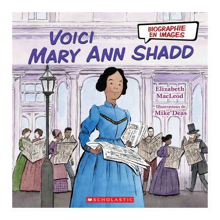 Voici Mary Ann Shadd : Biographie en images