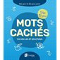 Mots cachés : 112 grilles et solutions : Dès 10 ans