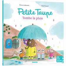 Petite Taupe : Tombe la pluie