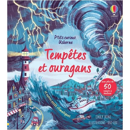 Tempêtes et ouragans : Et autres excès climatiques : P'tits curieux Usborne