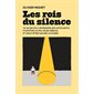 Les rois du silence : Ce qu'on peut apprendre des introvertis pour être un peu moins débiles et (peut-être) sauver le monde