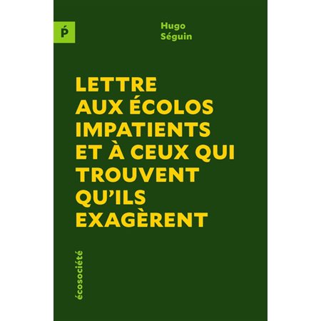 Lettre aux écolos impatients et à ceux qui trouvent qu’ils exagèrent