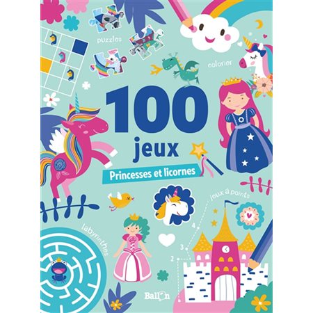 100 jeux : princesses et licornes