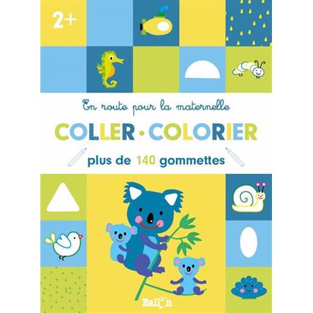 Coller, colorier, 2+ : Plus de 140 gommettes : En route pour la maternelle