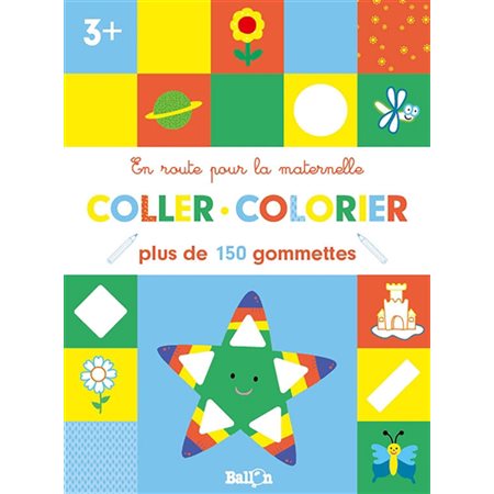 Coller, colorier, 3+ : Plus de 150 gommettes : En route pour la maternelle