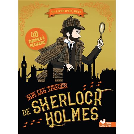 Sur les traces de Sherlock Holmes : Un livre d'enquête : 40 énigmes à résoudre