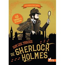 Sur les traces de Sherlock Holmes : Un livre d'enquête : 40 énigmes à résoudre