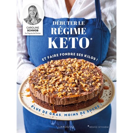 Débuter le régime keto et faire fondre ses kilos ! : Plus de gras, moins de sucre !