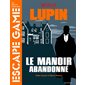 Lupin : Le manoir abandonné : Aidez Assane à libérer Raoul ! : Le petit cahier escape game