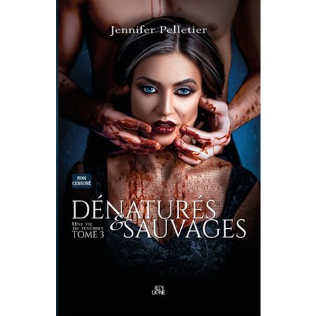 Dénaturés & sauvages T.03 : Une vie de ténèbres : SCF