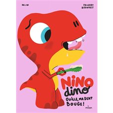 Ouille, ma dent bouge ! : Nino dino