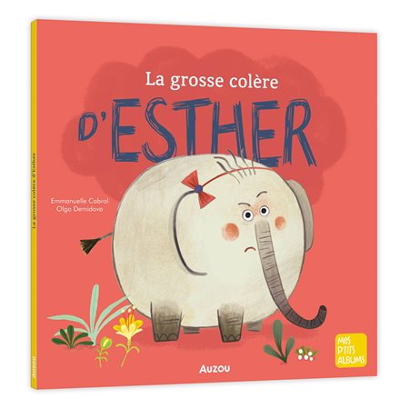 La grosse colère d'Esther : Mes p'tits albums