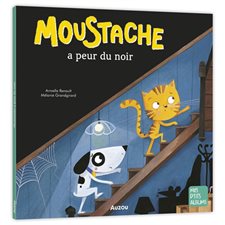 Moustache a peur du noir : Mes p'tits albums