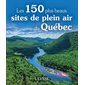 Les 150 plus beaux sites de plein air au Québec : Le meilleur selon (Ulysse)