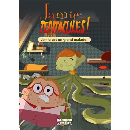Jamie a des tentacules ! T.01 : Jamie est un grand malade : 6-8