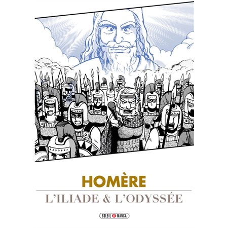 L'Iliade & l'Odyssée : Soleil manga. Classiques : ADO