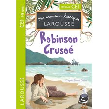 Robinson Crusoé : Spécial CE1, 7-8 ans : Mes premiers classiques Larousse