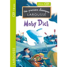 Moby Dick : Spécial CE1, 7-8 ans : Mes premiers classiques Larousse