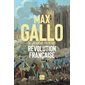 Révolution française : Dix années de passion, de fièvre et de terreur