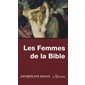 Les femmes de la Bible (FP) : Les vierges, les épouses, les rebelles, les séductrices, les prophétesses, les prostituées ...