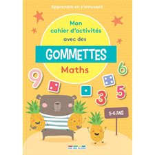 Mon cahier d'activités avec des gommettes, 5-6 ans : Maths : Apprendre en s'amusant
