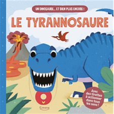 Le tyrannosaure : Un dinosaure... et bien plus encore !