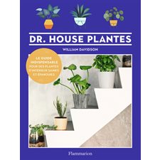 Dr. House plantes : Le guide indispensable pour des plantes d'intérieur saines et épanouies