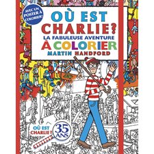 Où est Charlie ? : La fabuleuse aventure à colorier : Avec un poster à colorier