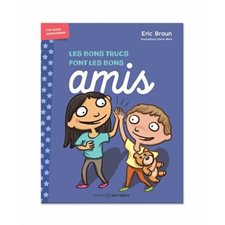 Les bons trucs font les bons amis : Guide pratique sympathique