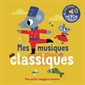 Mes musiques classiques : Mes petits imagiers sonores