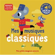 Mes musiques classiques : Mes petits imagiers sonores