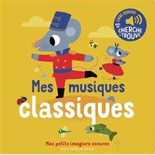 Mes musiques classiques : Mes petits imagiers sonores