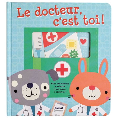 Le docteur, c'est toi ! : Avec une panoplie de médecin et des volets à soulever !