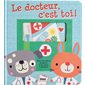 Le docteur, c'est toi ! : Avec une panoplie de médecin et des volets à soulever !