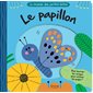 Le papillon : Le monde des petites bêtes : Livre cartonné