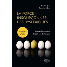 La force insoupçonnée des dyslexiques : Libérer le potentiel du cerveau dyslexique