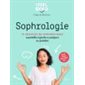 Sophrologie : 14 séances de sophrologie essentielles et faciles à pratiquer au quotidien