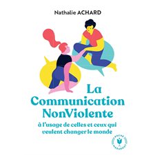 La communication non violente : À L'usage de celles et ceux qui veulent changer le monde