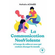 La communication non violente : À L'usage de celles et ceux qui veulent changer le monde