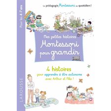 Mes petites histoires Montessori pour grandir : 4 histoires pour apprendre à être autonome avec Arthur et Mila ! : Pour les  4-7 ans : AVC