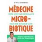 Médecine microbiotique : Votre nouvelle ordonnance pour être en bonne santé